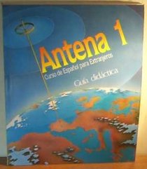 Antena - Level 1: Guia Didactica 1 (Spanish Edition)