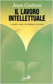 Il lavoro intellettuale. Consigli a coloro che studiano e lavorano