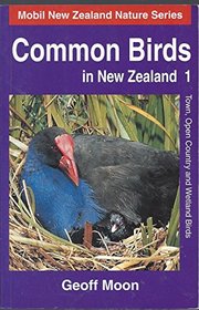 Common Birds in New Zealand: Town, Open Country and Wetland Birds v. 1 (Mobil New Zealand Nature)