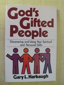 God's Gifted People: Discovering and Using Your Spiritual and Personal Gifts