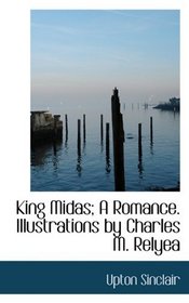 King Midas; A Romance. Illustrations by Charles M. Relyea