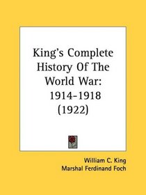 King's Complete History Of The World War: 1914-1918 (1922)