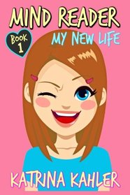 Mind Reader: Book 1: My New Life