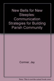 New Bells for New Steeples: Communication Strategies for Building Parish Community
