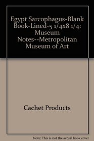 Egypt Sarcophagus-Blank Book-Lined-5 1/4x8 1/4: Museum Notes--Metropolitan Museum of Art