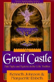 The Grail Castle: Male Myths  Mysteries in the Celtic Tradition (Llewellyn's Men's Spirituality Series)