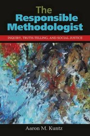 Responsible Methodologist: Inquiry, Truth-Telling, and Social Justice