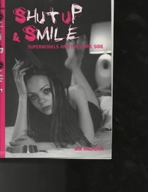 Shut Up and Smile: Supermodels and the Dark Side