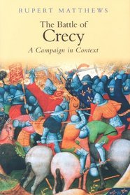 The Battle of Crecy: A Campaign in Context