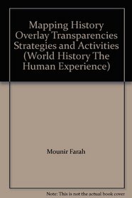 Mapping History Overlay Transparencies Strategies and Activities (World History The Human Experience)