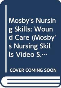 Mosby's Nursing Skills: Wound Care