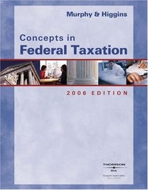 Concepts in Federal Taxation, 2006 Edition
