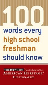 100 Words Every High School Freshman Should Know (American Heritage Dictionary)