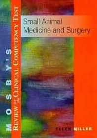 Mosby's Review for the Clinical Competency Test: Small Animal Medicine & Surgery