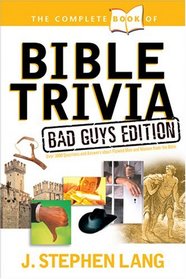 The Complete Book of Bible Trivia: Bad Guys Edition (Complete Book)