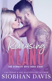 Releasing Keanu: A Stand-Alone Second Chance Romance (The Kennedy Boys)
