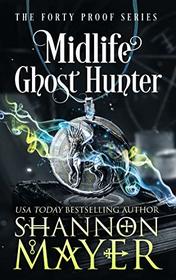 Midlife Ghost Hunter (Forty Proof, Bk 4)