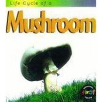 Life Cycle of a Mushroom (Life Cycle of A.)