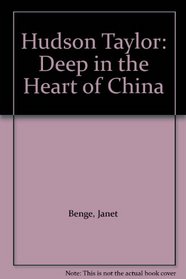 Hudson Taylor: Deep in the Heart of China (Christian Heroes: Then  Now)