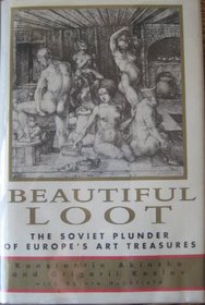 Beautiful Loot:: The Soviet Plunder of Europe's Art Treasures