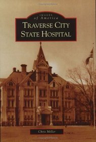 Traverse City State Hospital (Images of America: Michigan) (Images of America)