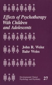 Effects of Psychotherapy with Children and Adolescents (Developmental Clinical Psychology and Psychiatry)