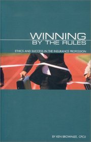 Winning by the Rules: Ethics and Success in the Insurance Profession