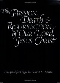 The Passion, Death & Resurrection of Our Lord, Jesus Christ