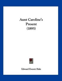 Aunt Caroline's Present (1895)