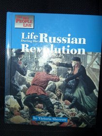 Life During the Russian Revolution (The Way People Live)