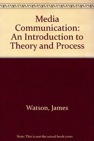 Media Communication: An Introduction to Theory and Process