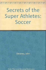 Secrets of the Super Athletes: Soccer