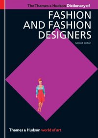 The Thames & Hudson Dictionary of Fashion and Fashion Designers, Second Edition (World of Art)