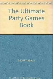 THE ULTIMATE PARTY GAMES BOOK