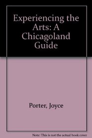 Experiencing the Arts: A Chicagoland Guide