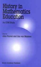 History in Mathematics Education - An ICMI Study (NEW ICMI STUDIES SERIES Volume 6) (New ICMI Study Series)