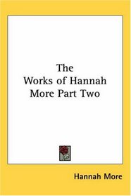 The Works of Hannah More, Part Two