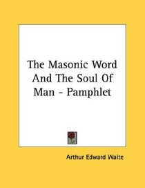 The Masonic Word And The Soul Of Man - Pamphlet