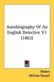 Autobiography Of An English Detective V1 (1863)