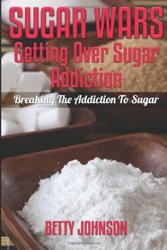 Sugar Detox Diet Getting Over Sugar Addiction: Breaking The Addiction To Sugar