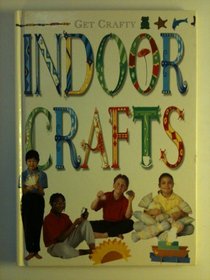 Indoor Crafts (Get Crafty)