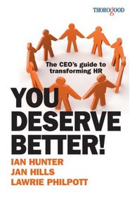 You Deserve Better!: The CEO's Guide to Transforming HR