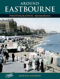 Francis Frith's Around Eastbourne (Photographic Memories)