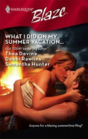 What I Did On My Summer Vacation...: The Guy Diet / Light My Fire / No Reservations (Harlequin Blaze, No 405)