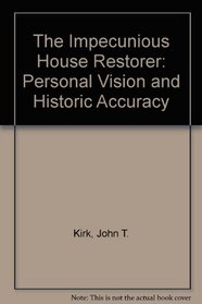 The Impecunious House Restorer: Personal Vision  Historic Accuracy