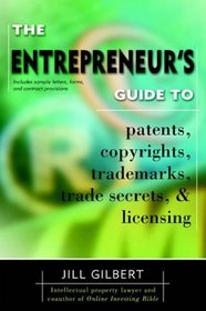 The Entrepreneur's Guide to Patents, Copyrights, Trademarks, Trade Secrets  Licensing