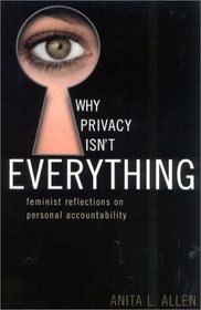 Why Privacy Isn't Everything: Feminist Reflections on Personal Accountability : Feminist Reflections on Personal Accountability (Feminist Constructions)
