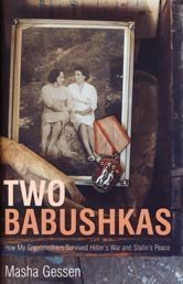 Two Babushkas: How My Grandmothers Survived Hitler's War and Stalin's Peace