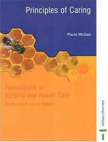 Principles of Caring: A Practical Approach (Foundations in Nursing and Health Care)