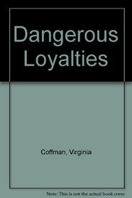 Dangerous Loyalties
